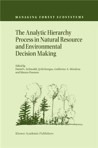 Analytic Hierarchy Process in Natural Resource and Environmental Decision Making
