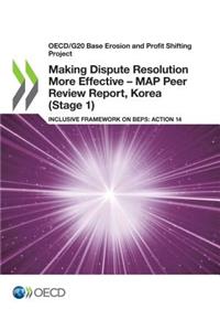 OECD/G20 Base Erosion and Profit Shifting Project Making Dispute Resolution More Effective - MAP Peer Review Report, Korea (Stage 1)