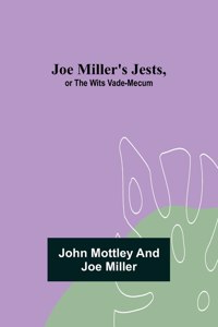 Joe Miller's Jests, or The Wits Vade-Mecum