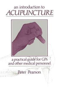 Introduction to Acupuncture: A Practical Guide for GPS and Other Medical Personnel