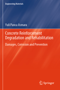 Concrete Reinforcement Degradation and Rehabilitation