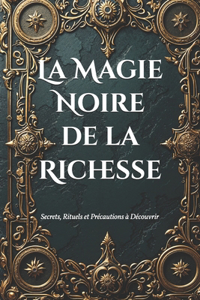 La Magie Noire de la Richesse