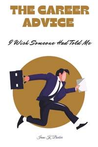 The Career Advice I Wish Someone Had Told Me