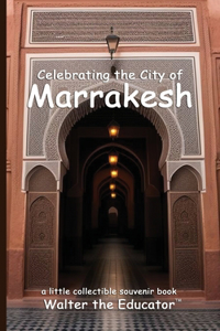 Celebrating the City of Marrakesh