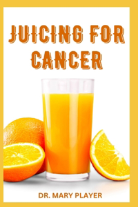 Juicing for Cancer