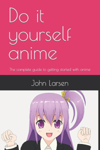 Do it yourself anime