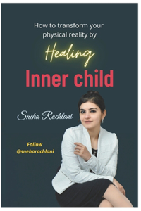 How to transform your physical reality by healing Inner child