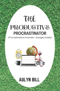 The Productive Procrastinator