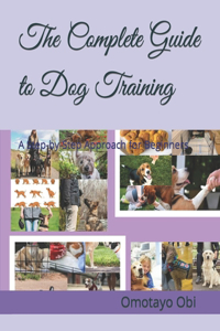 Complete Guide to Dog Training