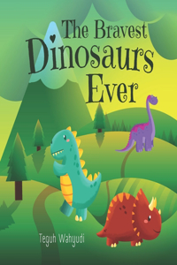 The Bravest Dinosaurs Ever