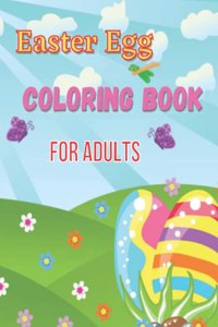 Easter Egg Coloring Book For Adults: 50 images of patterned Easter Eggs to color. Easter Coloring Book For Adult Color and relax.