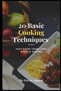 20 Basic Cooking Techniques That Every Home Chef Should Master