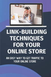 Link-Building Techniques For Your Online Store