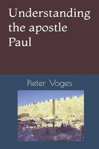 Understanding the apostle Paul