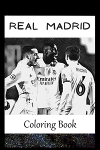 Real Madrid: A Coloring Book For Creative People, Both Kids And Adults, Based on the Art of the Great Real Madrid