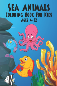 Sea Animals Coloring Book For Kids Ages 4-12