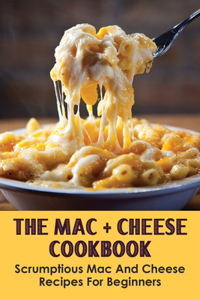 The Mac + Cheese Cookbook