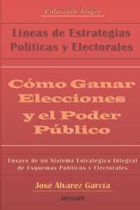 Cómo Ganar Elecciones y el Poder Público