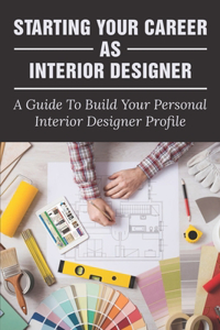 Starting Your Career As Interior Designer