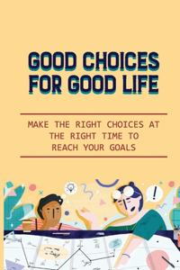 Good Choices For Good Life