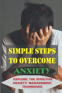Simple Steps To Overcome Anxiety