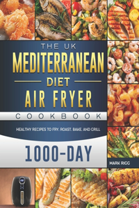 The UK Mediterranean Diet Air Fryer Cookbook