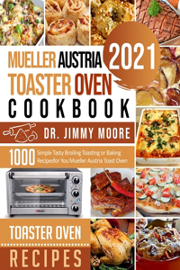 Mueller Austria Toaster Oven Cookbook 2021