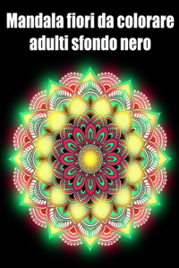 Mandala fiori da colorare adulti sfondo nero