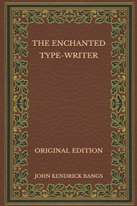 The Enchanted Type-Writer - Original Edition