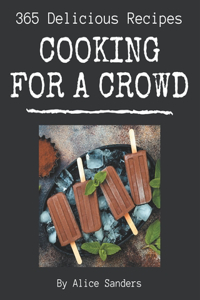 365 Delicious Cooking for a Crowd Recipes