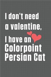 I don't need a valentine, I have a Colorpoint Persian Cat