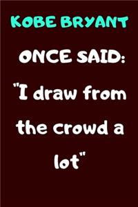 Kobe Bryant Once Said