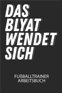 Das BLYAT wendet sich. - Fußballtrainer Arbeitsbuch