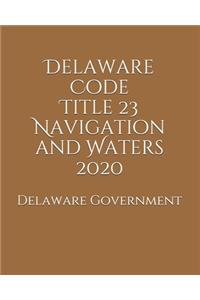 Delaware Code Title 23 Navigation and Waters 2020