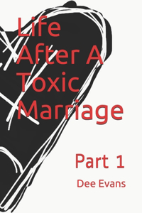 Life After A Toxic Marriage