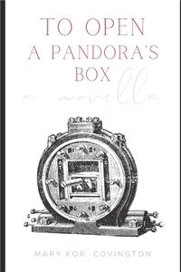 To Open a Pandora's Box