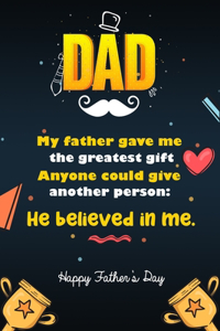 My father gave me the greatest gift anyone could give another person