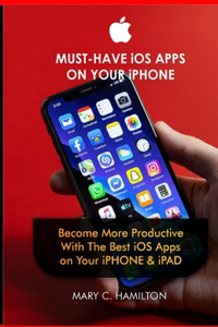 MUST-HAVE iOS APPS ON YOUR iPHONE
