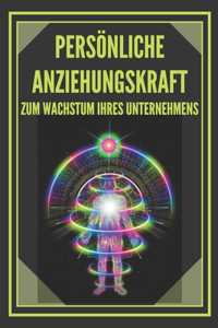 Persönliche Anziehungskraft Zum Wachstum Ihres Unternehmens