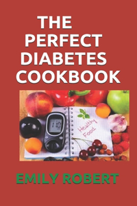 The Perfect Diabetes Cookbook