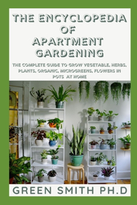 The Encyclopedia of Apartment Gardening