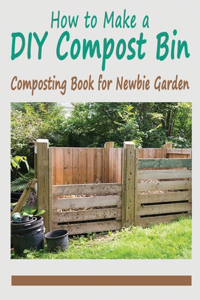 How to Make a DIY Compost Bin