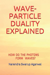Wave-Particle Duality Explained