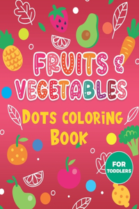 Fruits & Vegetables Dots Coloring Book For Toddlers.
