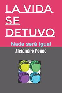 La Vida se Detuvo: Nada será Igual