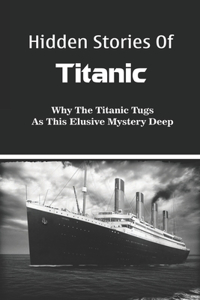 Hidden Stories Of Titanic