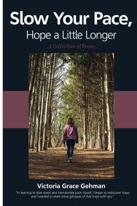 Slow Your Pace, Hope a Little Longer