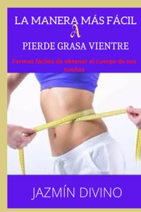 La Forma Más Fácil a Pierde Grasa Vientre