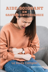 Aide-Soignant en Gastro-Entérologie - Le guide complet