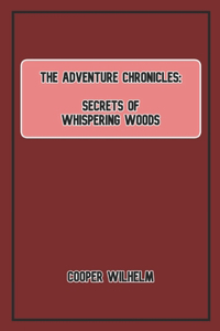 Adventure Chronicles: Secrets of the Whispering Woods